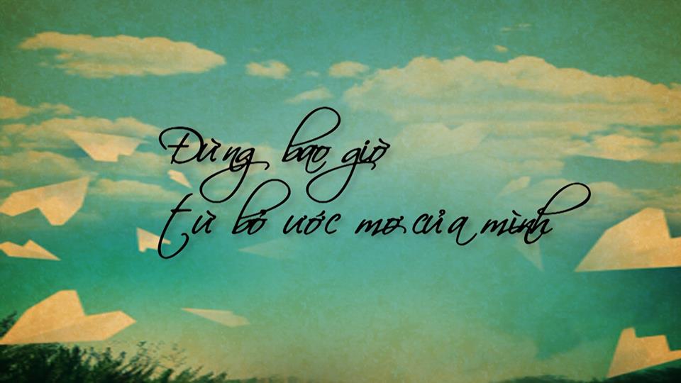 Đừng bao giờ từ bỏ ước mơ của mình.